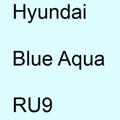 Hyundai, Blue Aqua, RU9.